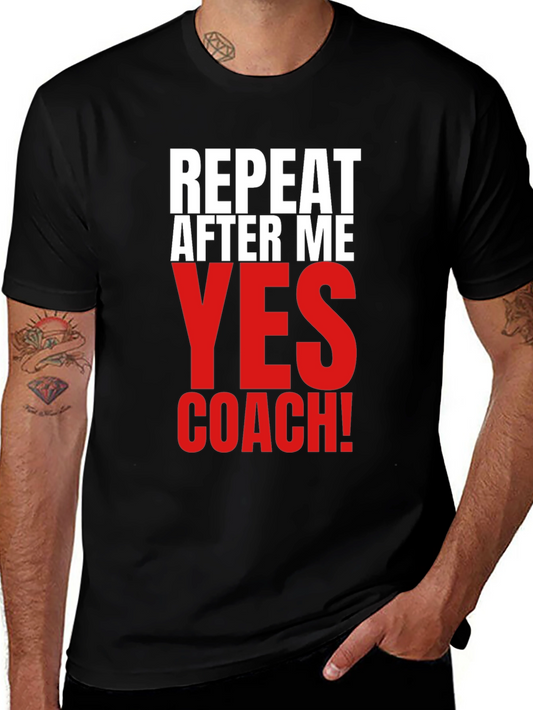 Repeat After Me Yes Coach! Funny T-Shirt