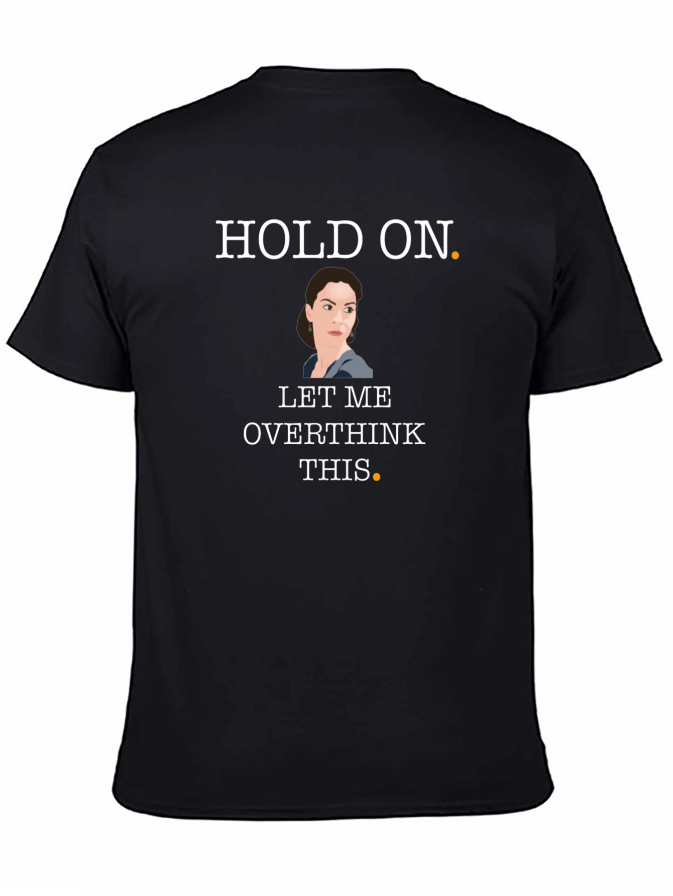 Hold On Let Me Overthink This Black T-Shirt