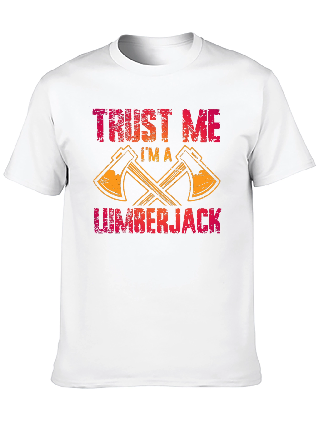 Trust Me Im a Lumberjack T-Shirt