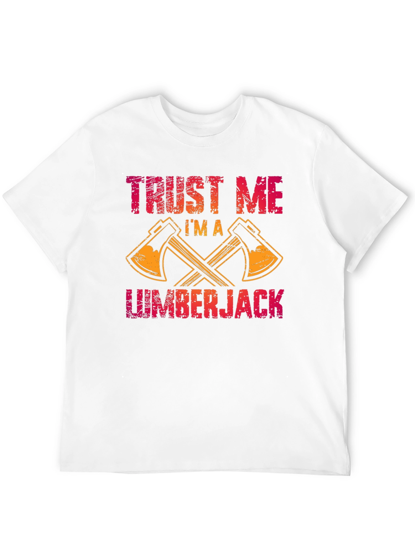 Trust Me Im a Lumberjack T-Shirt