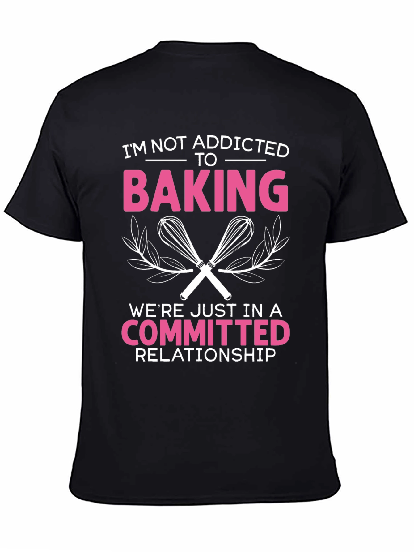 Baking Lover T-Shirt - Committed Relationship Funny Tee