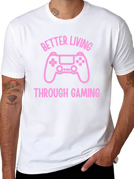 Better Living Through Gaming T-Shirt