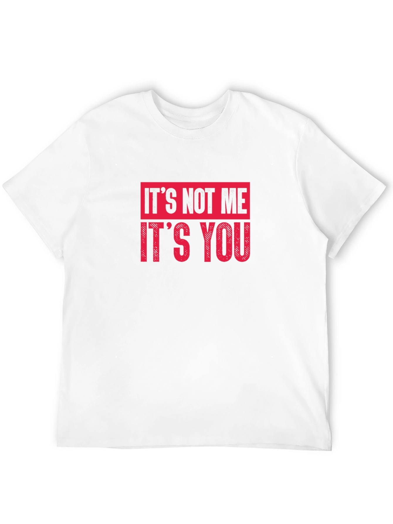 Its Not Me Its You Graphic Tee