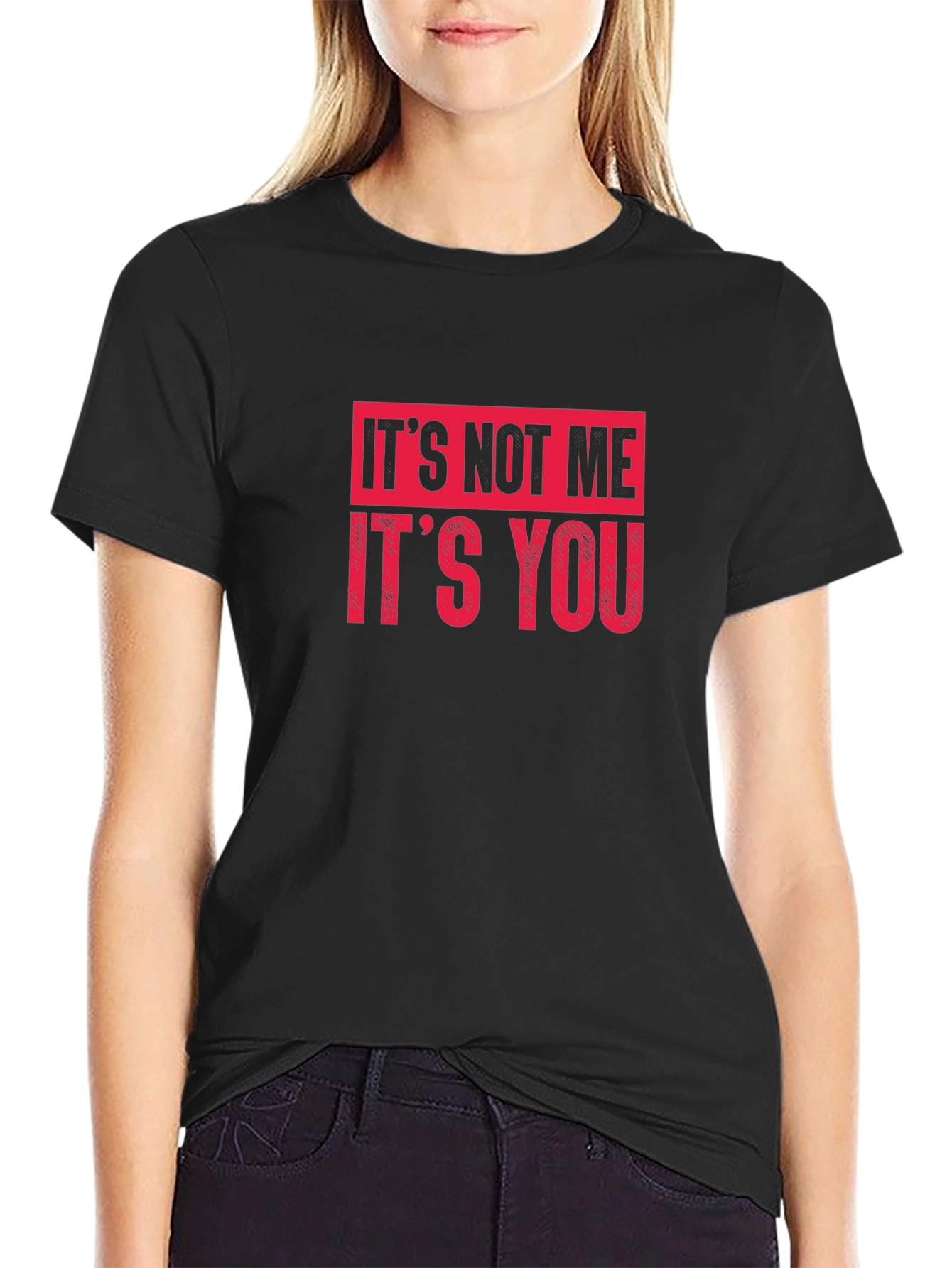 Its Not Me Its You Graphic Tee