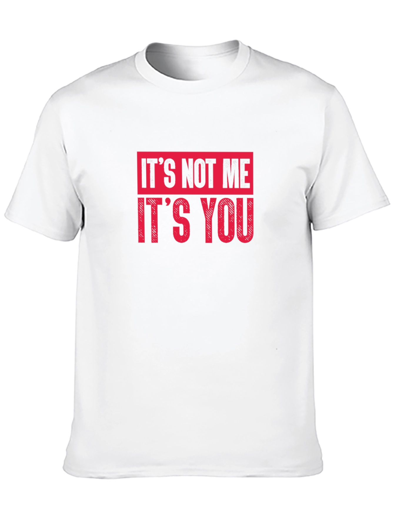 Its Not Me Its You Graphic Tee