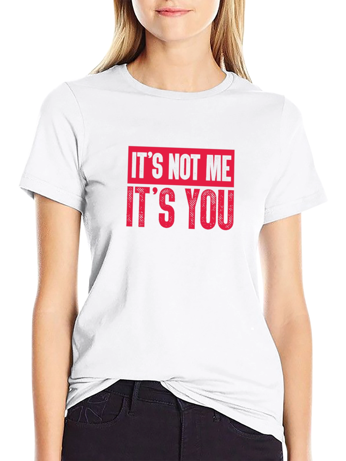 Its Not Me Its You Graphic Tee