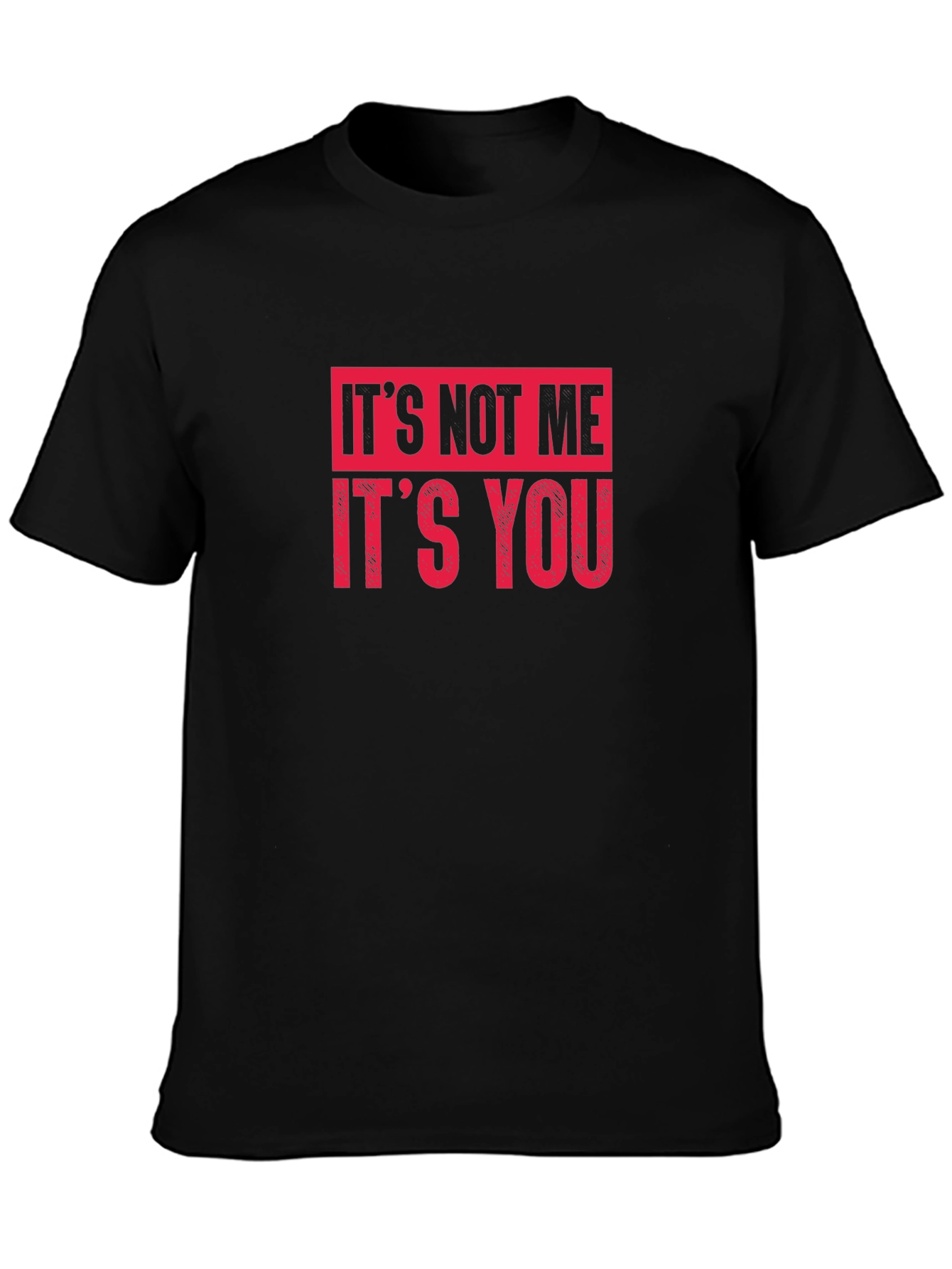 Its Not Me Its You Graphic Tee