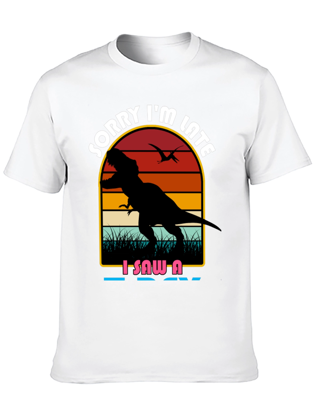 Sorry Im Late Dinosaur Graphic Tee