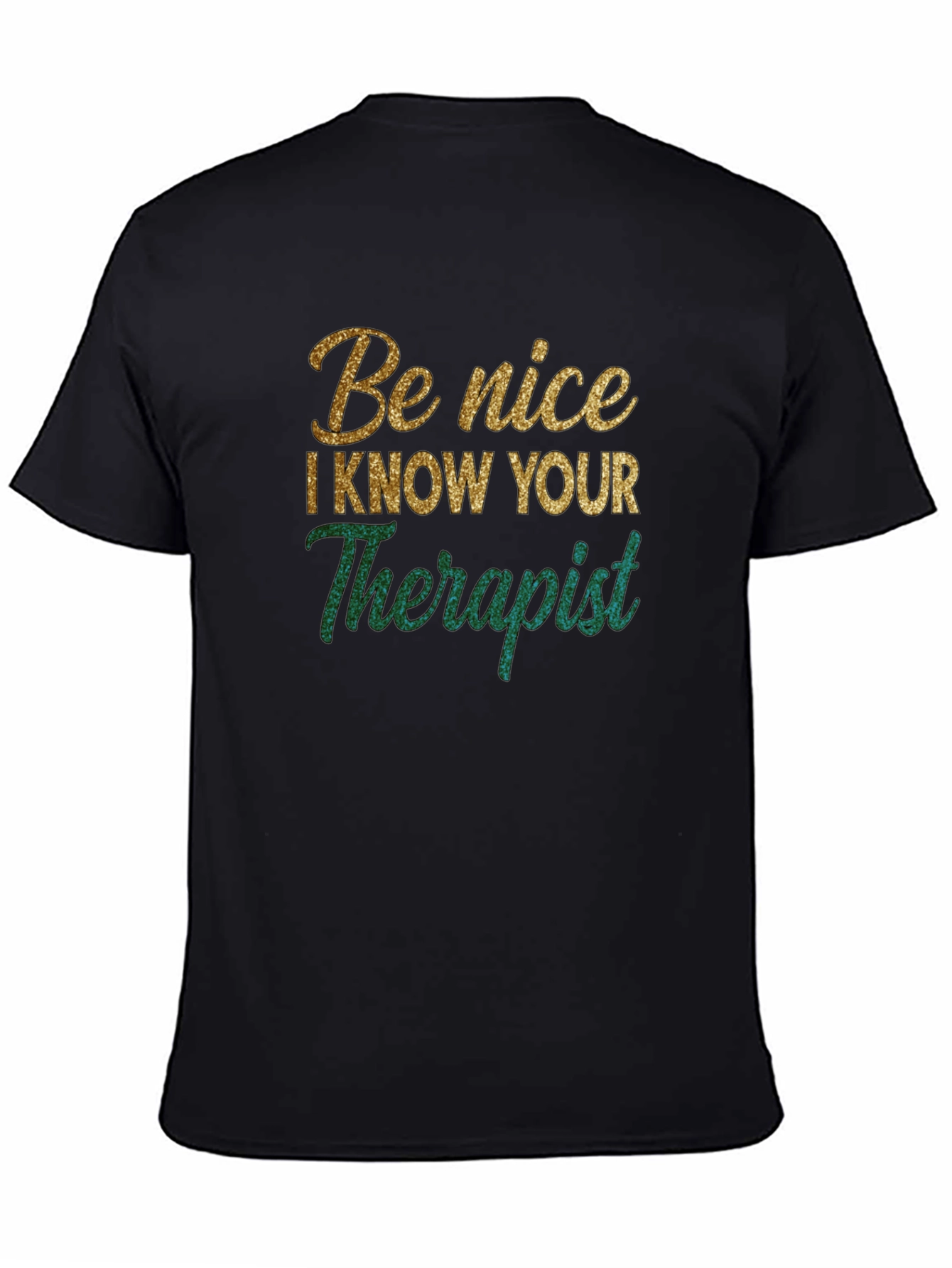 Be Nice I Know Your Therapist Novelty T-Shirt