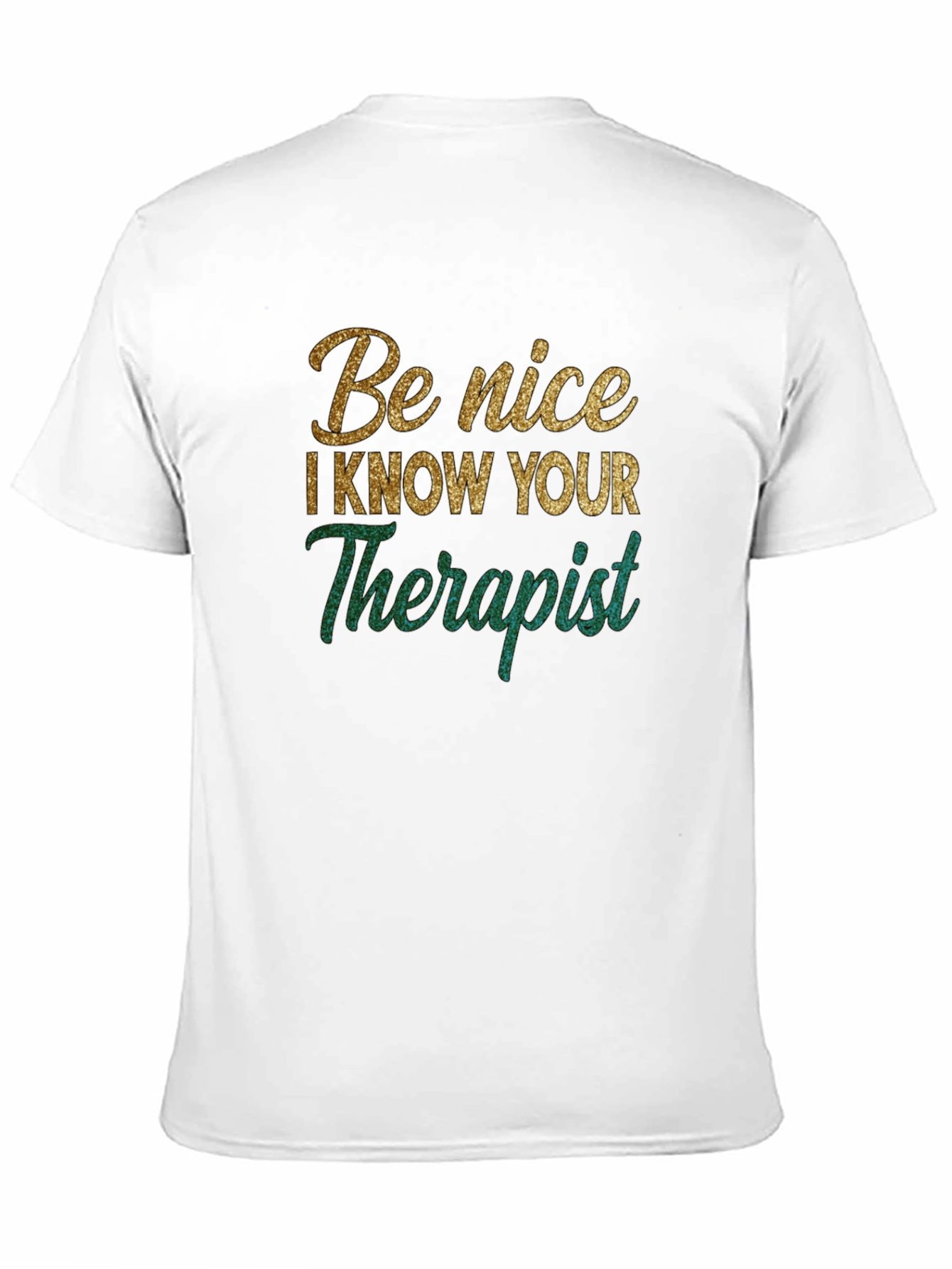Be Nice I Know Your Therapist Novelty T-Shirt