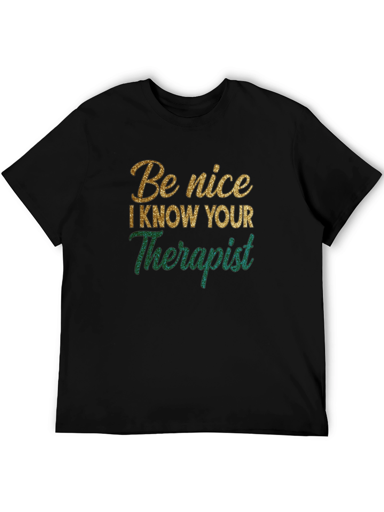 Be Nice I Know Your Therapist Novelty T-Shirt