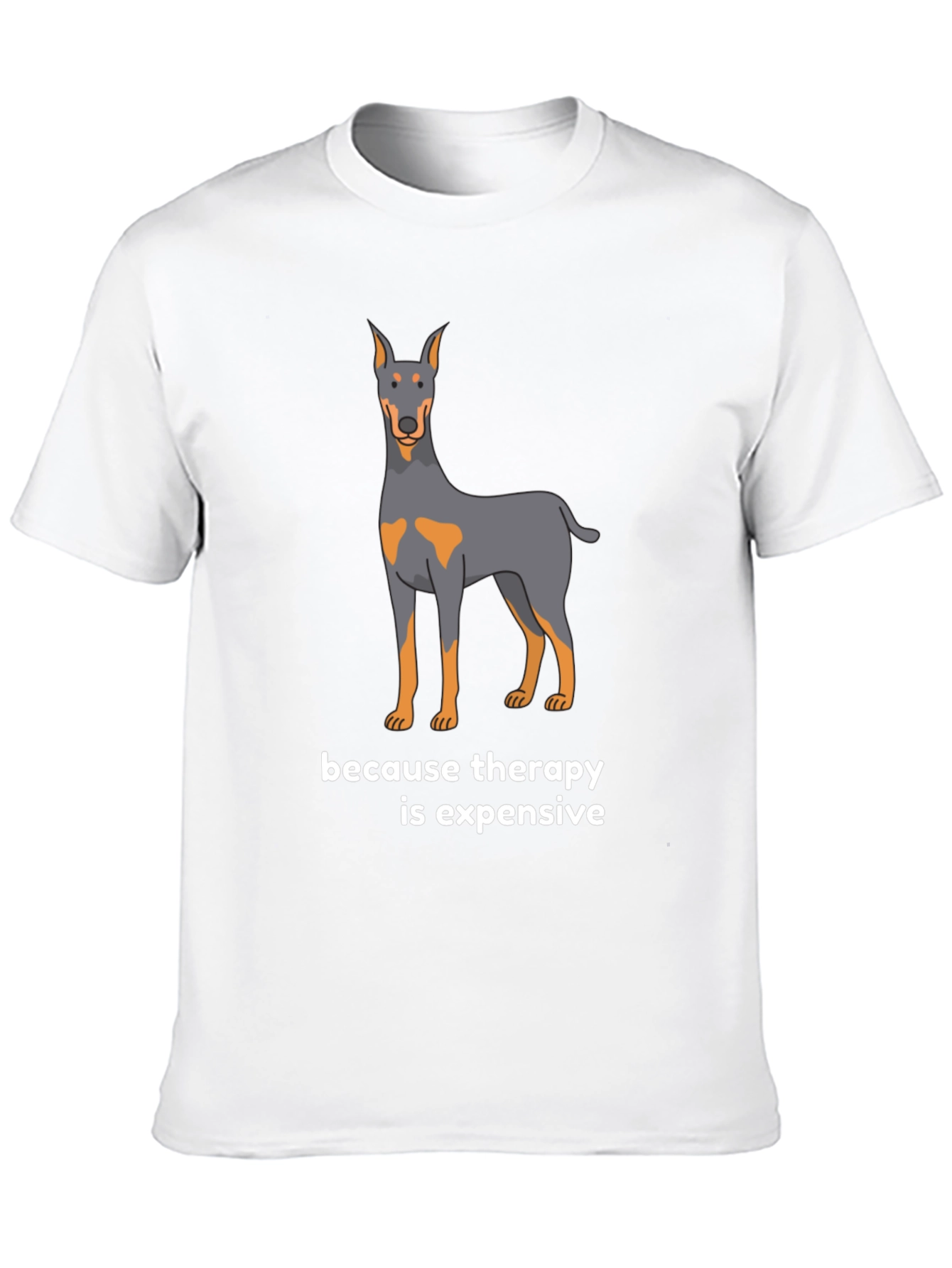 Dog Therapy T-Shirt - Because Therapy is Expensive