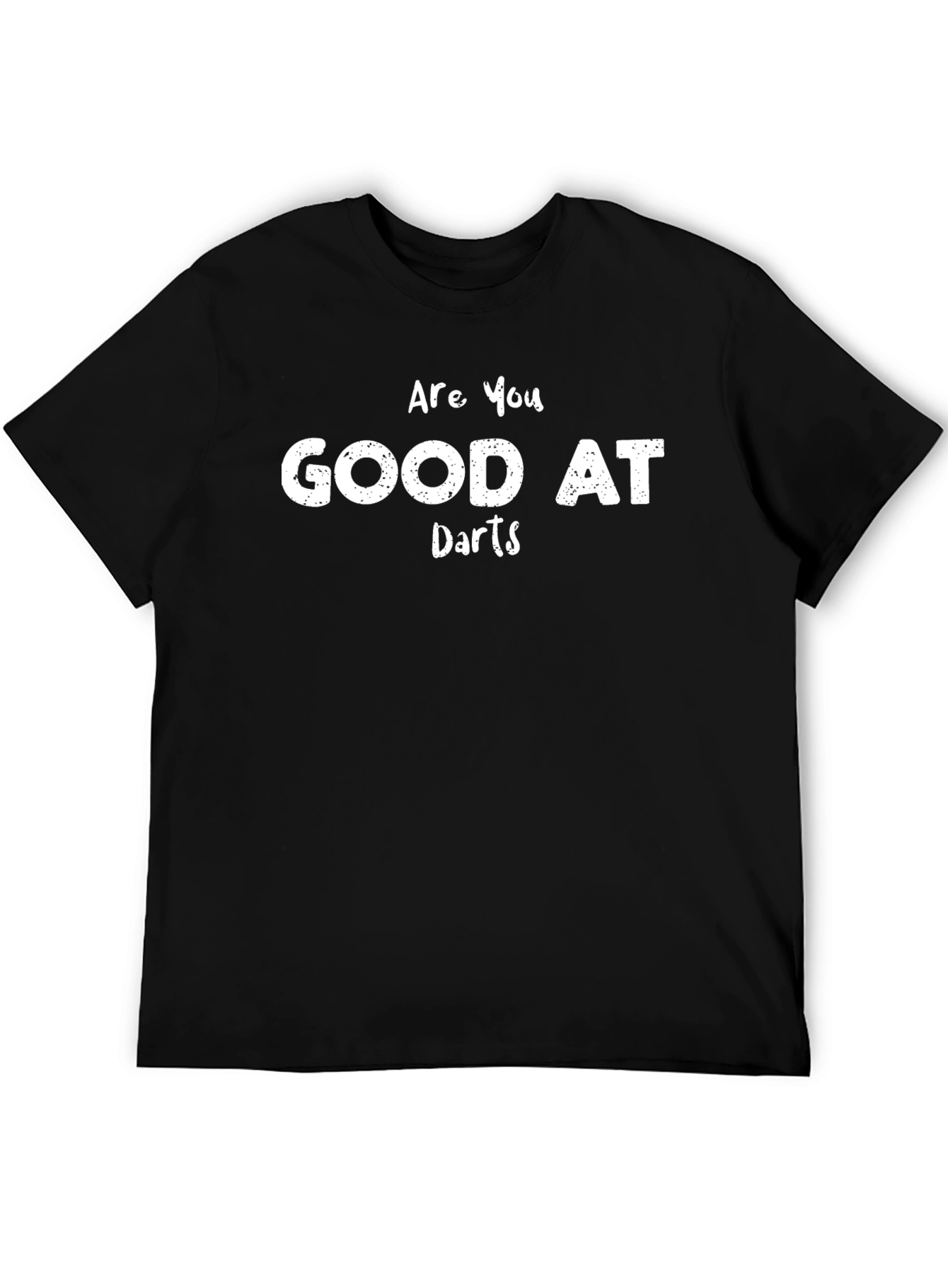 Are You Good at Darts? Black T-Shirt