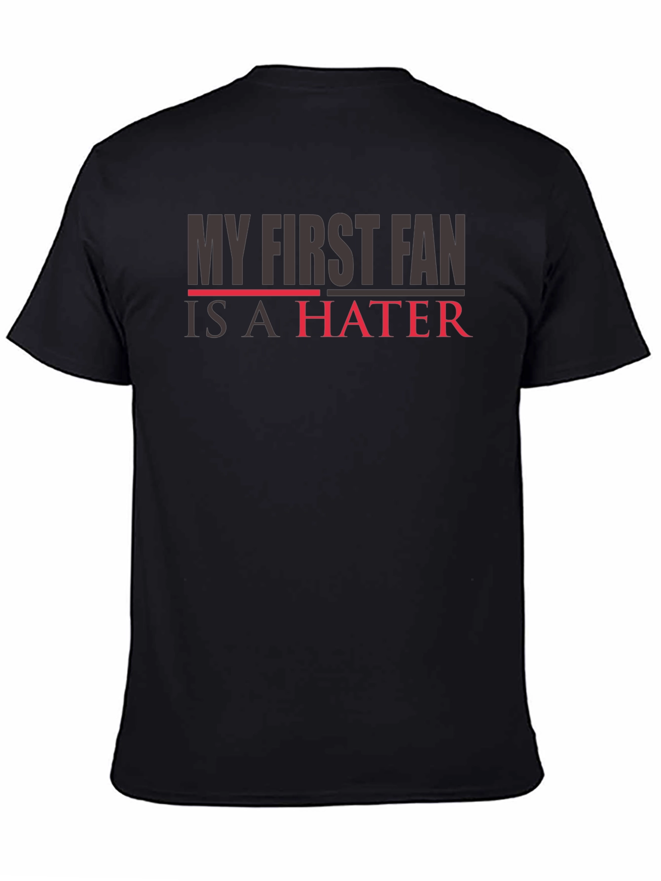 My First Fan is a Hater T-Shirt - Mens