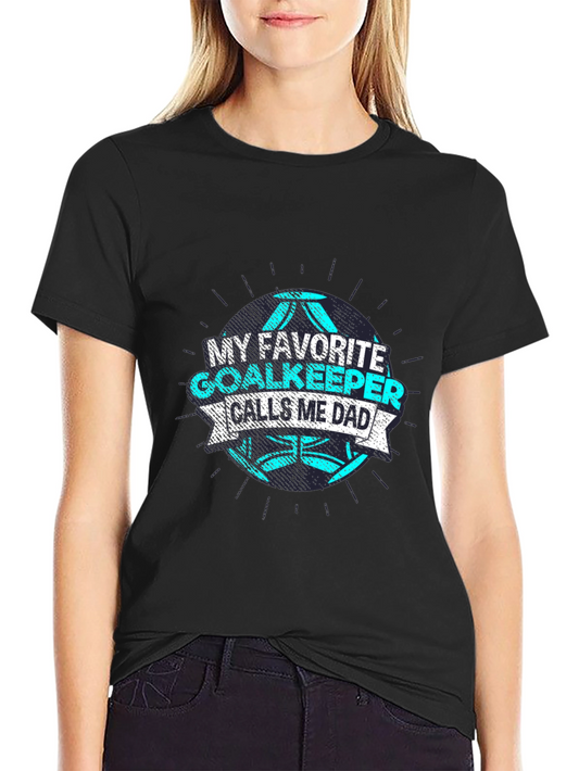My Favorite Goalkeeper Calls Me Dad T-Shirt