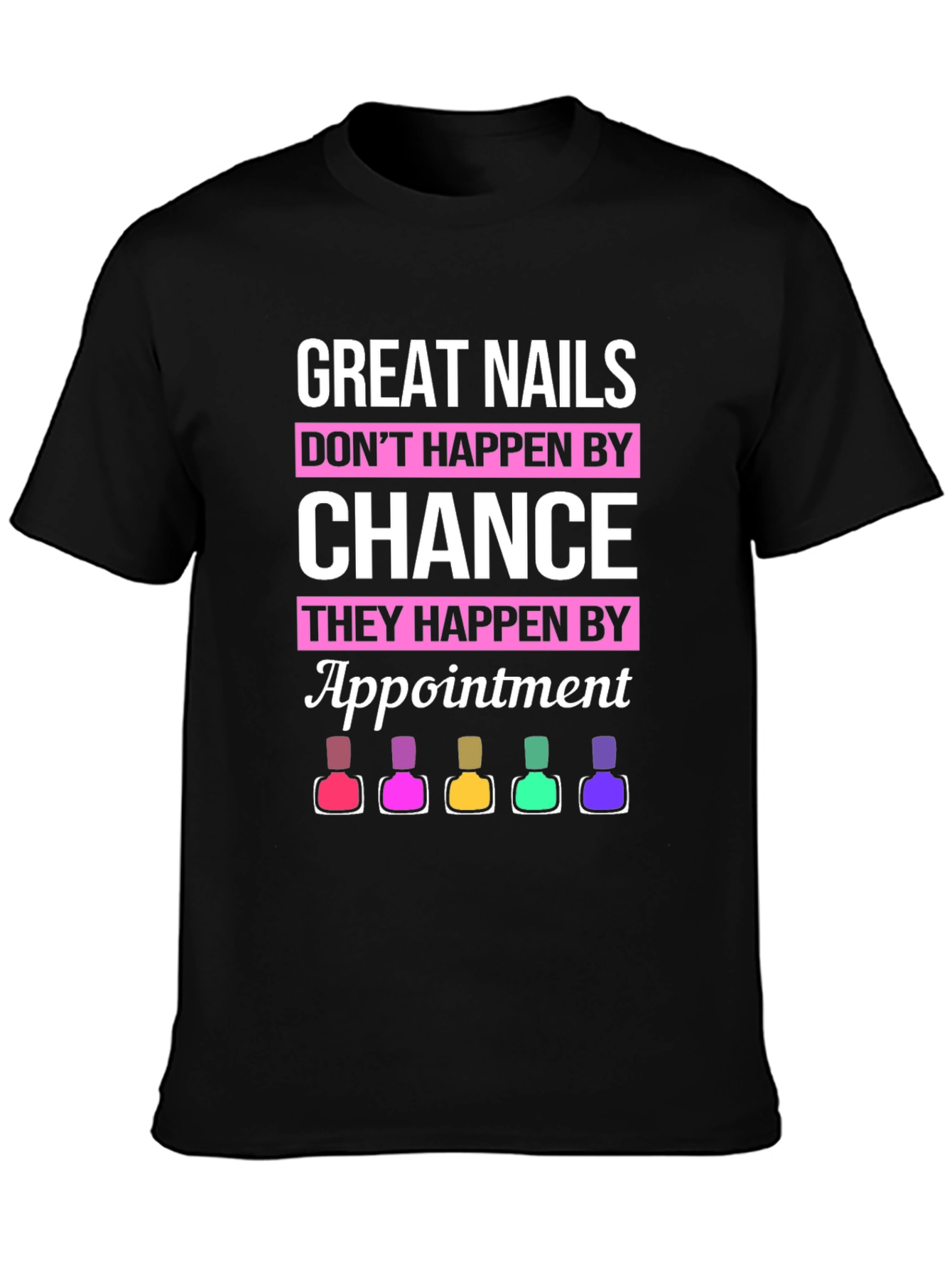Great Nails Appointment T-Shirt - Manicure Design