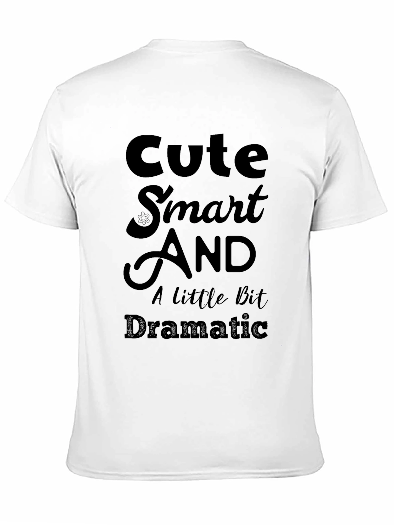 Cute Smart And A Little Bit Dramatic T-Shirt