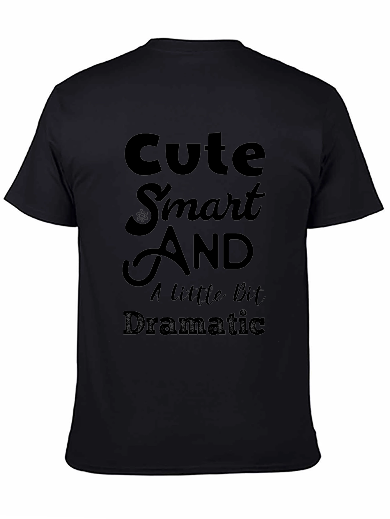 Cute Smart And A Little Bit Dramatic T-Shirt