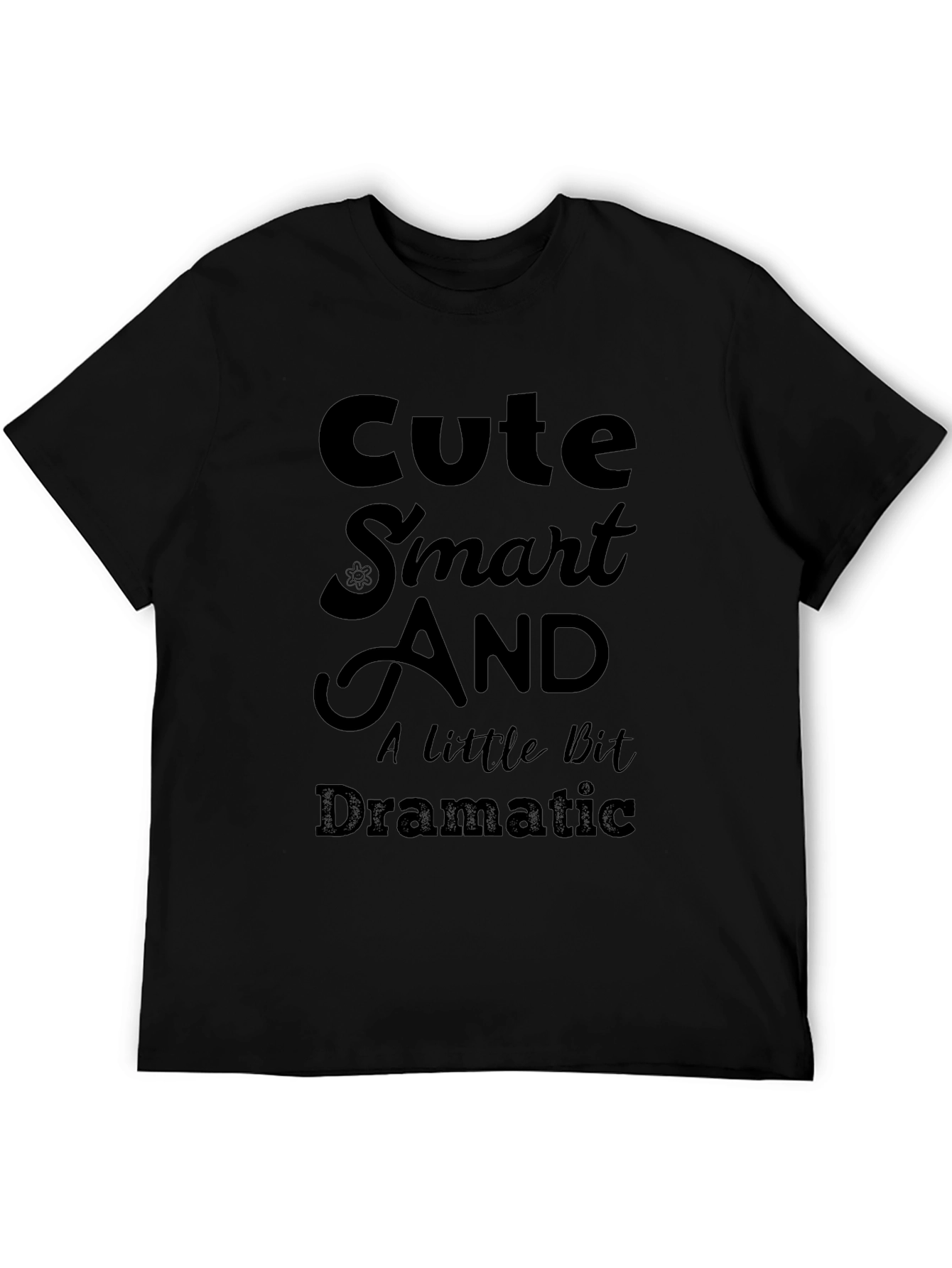 Cute Smart And A Little Bit Dramatic T-Shirt
