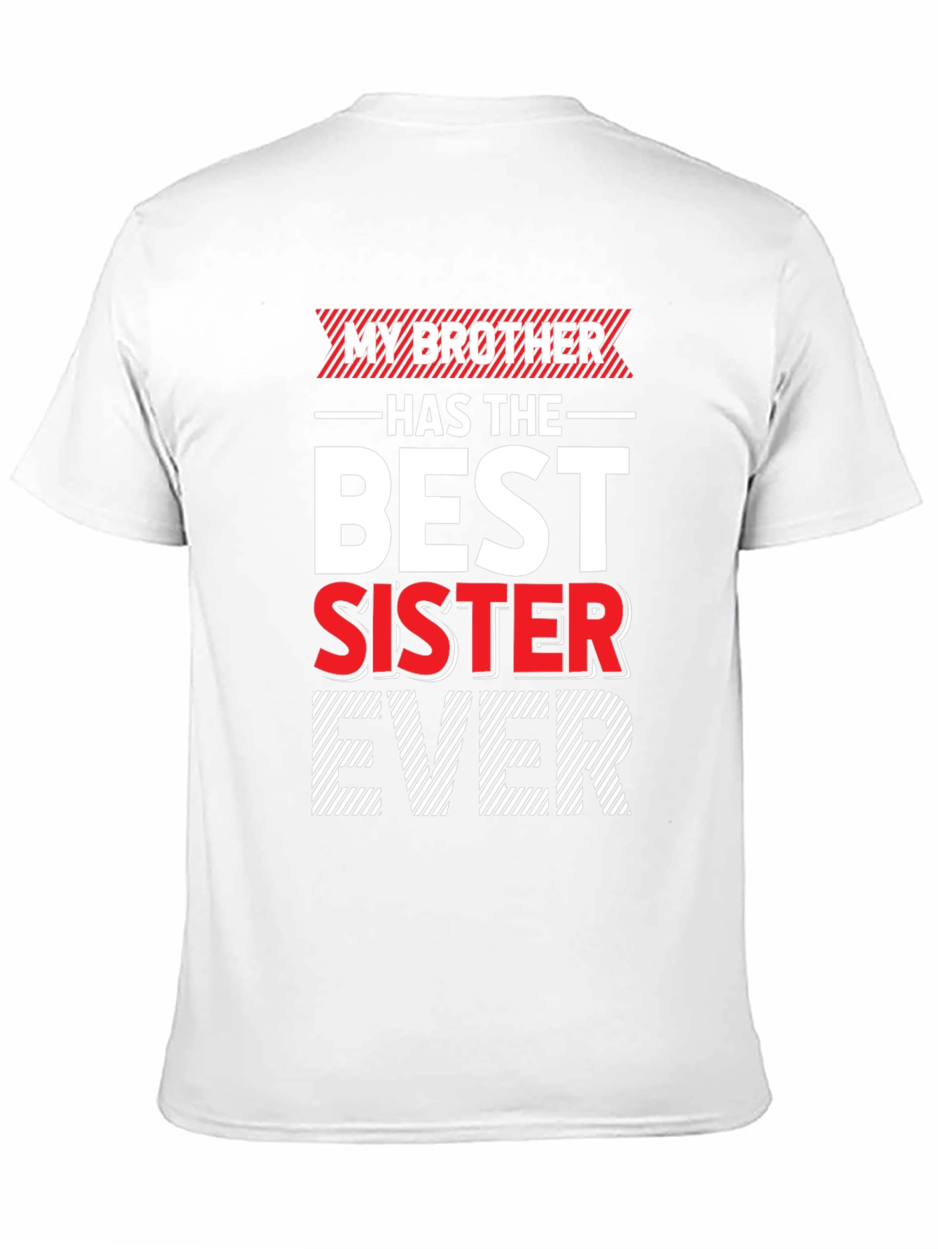 My Brother Has The Best Sister Ever T-Shirt