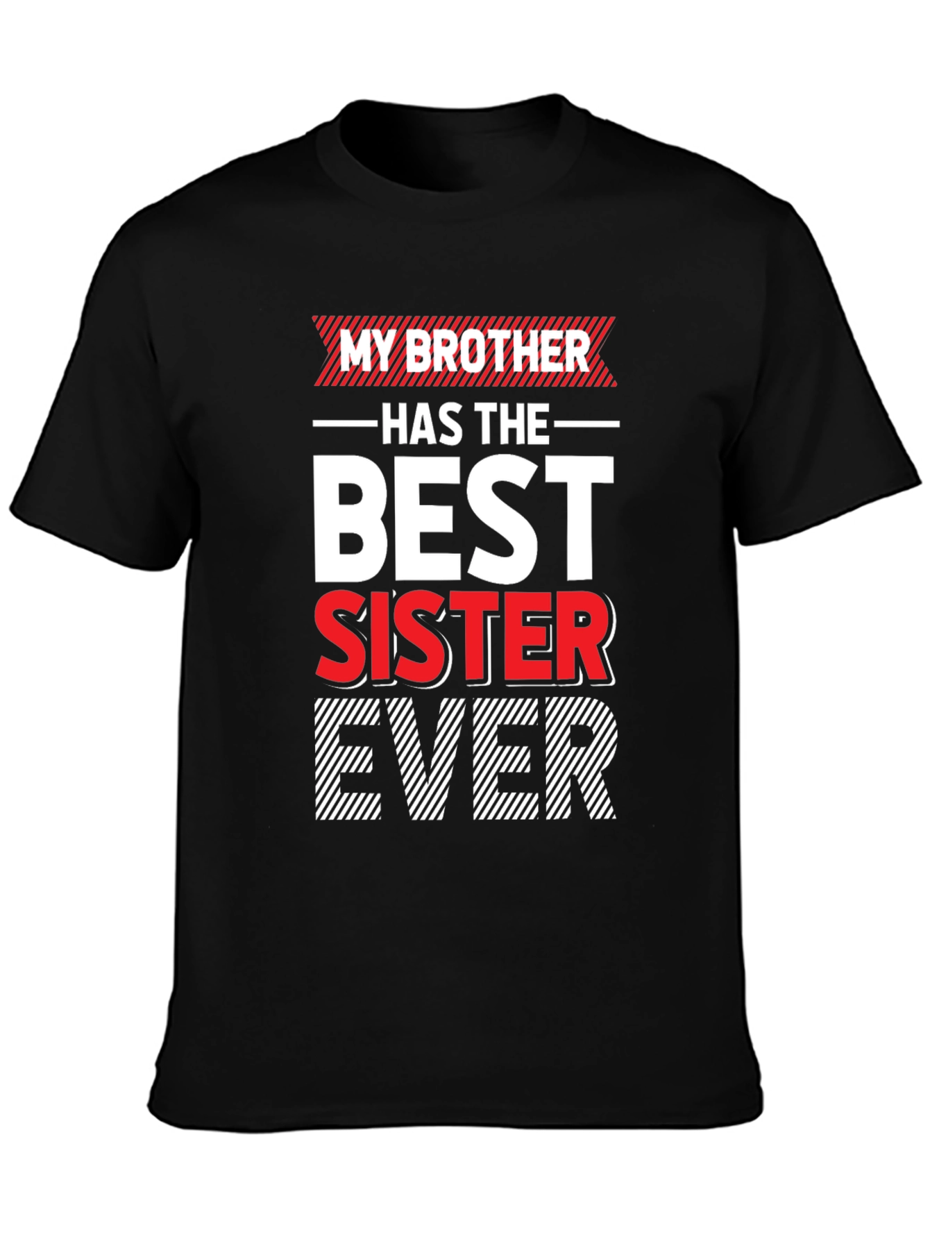 My Brother Has The Best Sister Ever T-Shirt