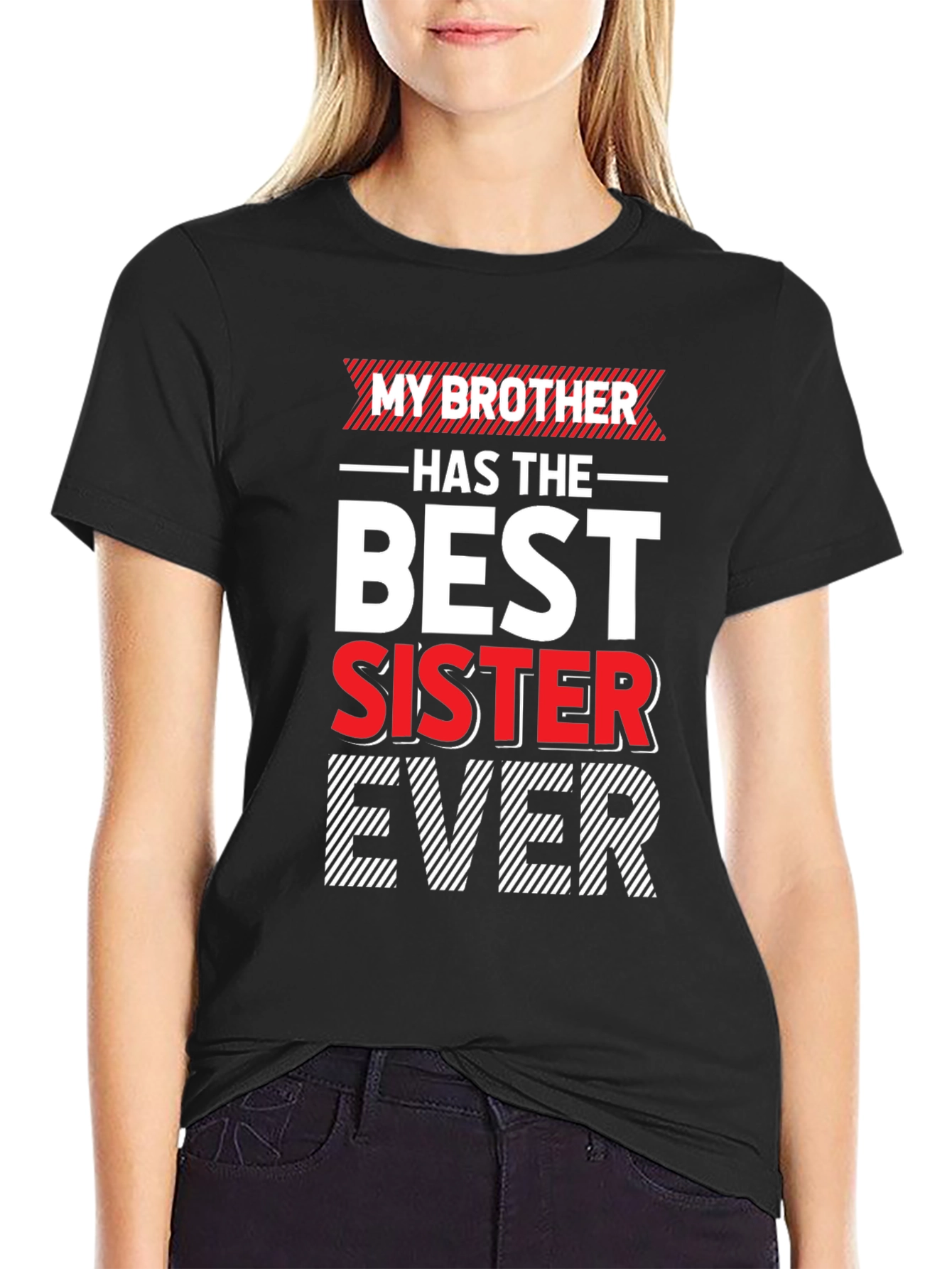 My Brother Has The Best Sister Ever T-Shirt