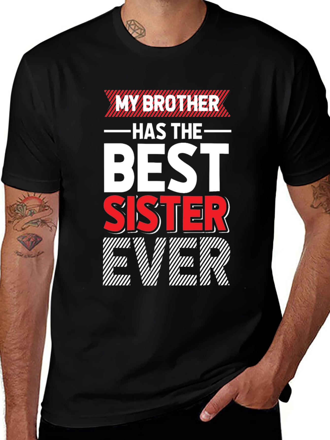 My Brother Has The Best Sister Ever T-Shirt