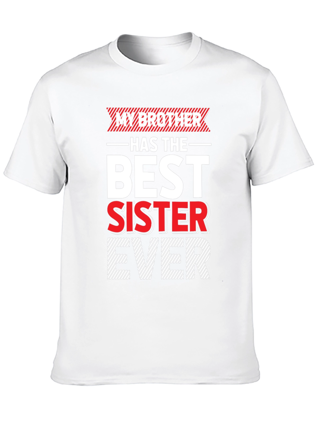 My Brother Has The Best Sister Ever T-Shirt