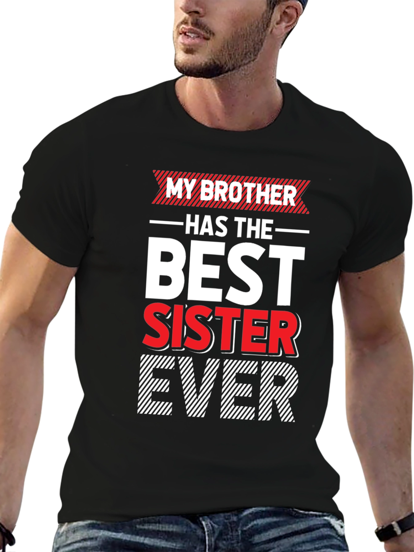 My Brother Has The Best Sister Ever T-Shirt