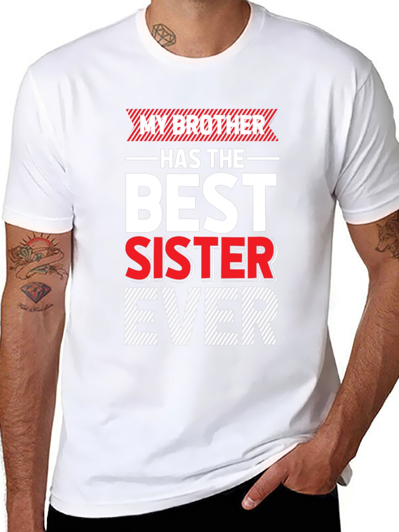 My Brother Has The Best Sister Ever T-Shirt