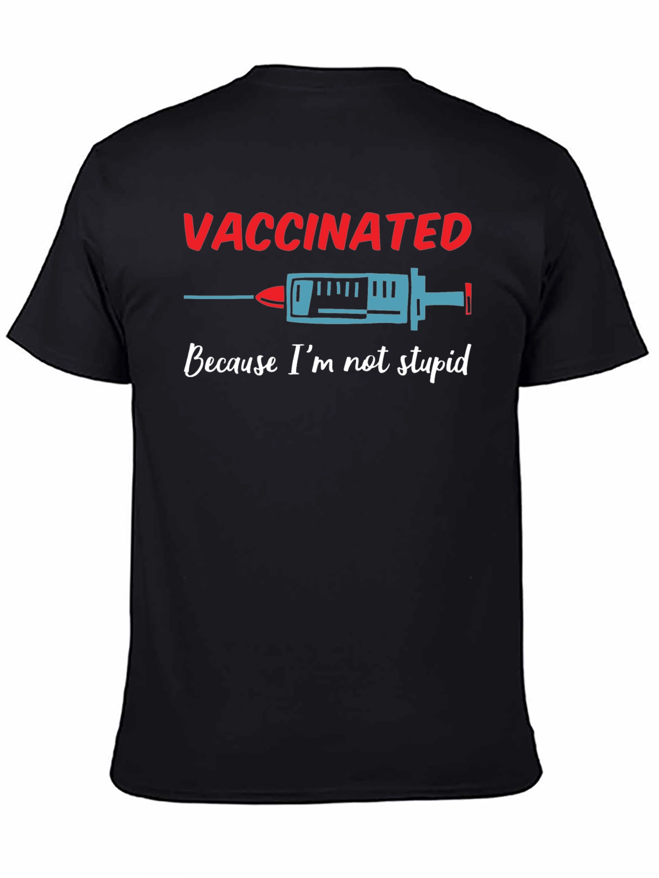 Vaccinated Because Im Not Stupid T-Shirt