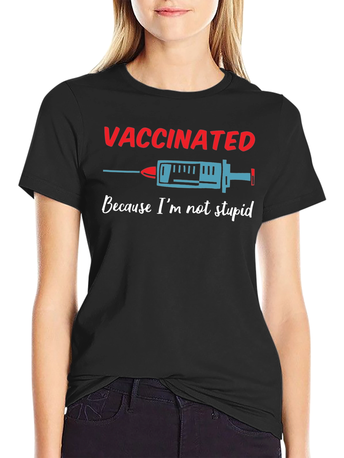 Vaccinated Because Im Not Stupid T-Shirt