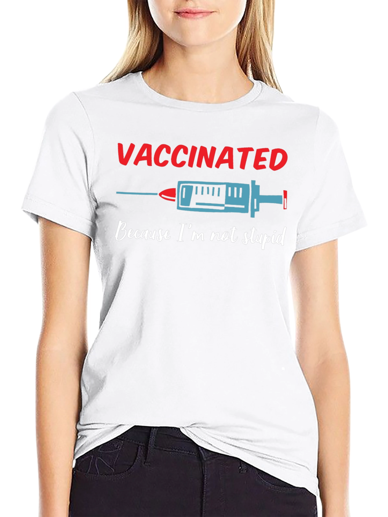 Vaccinated Because Im Not Stupid T-Shirt