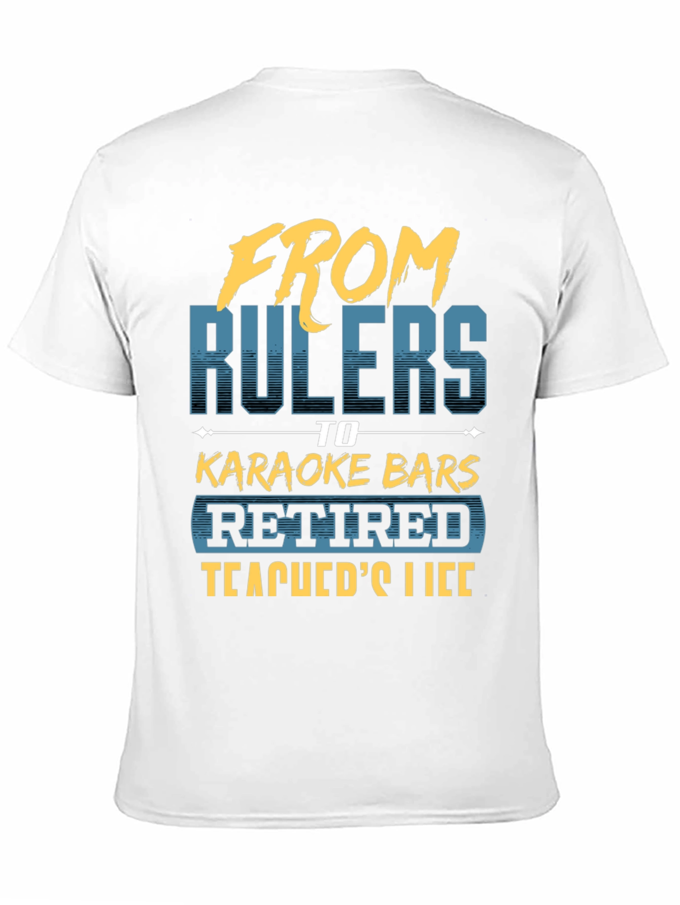 Retired Teacher T-Shirt - From Rulers to Karaoke