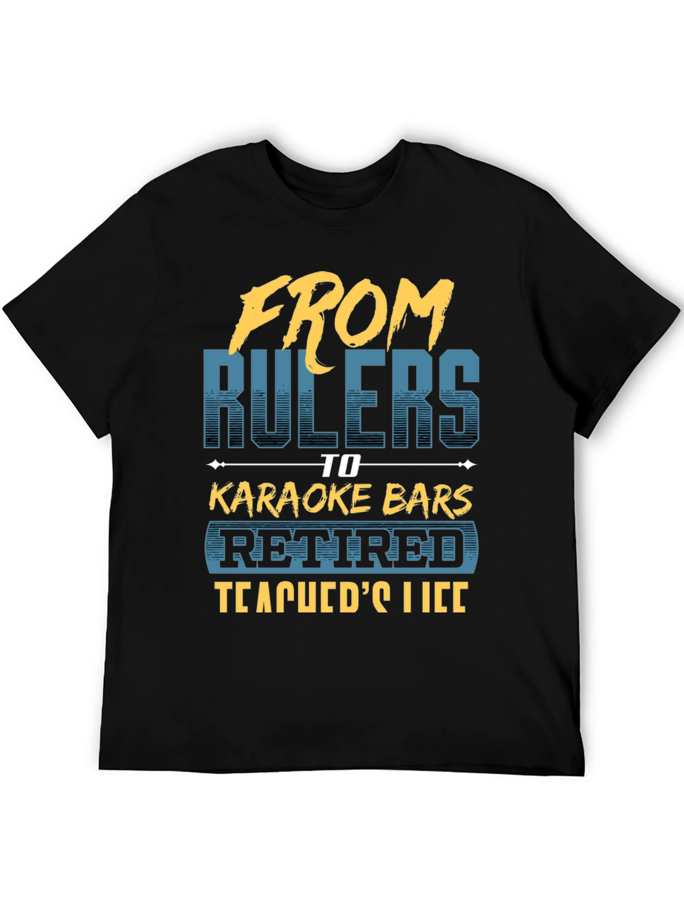 Retired Teacher T-Shirt - From Rulers to Karaoke