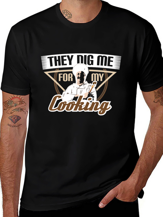 They Dig Me For My Cooking Funny Chef T-Shirt
