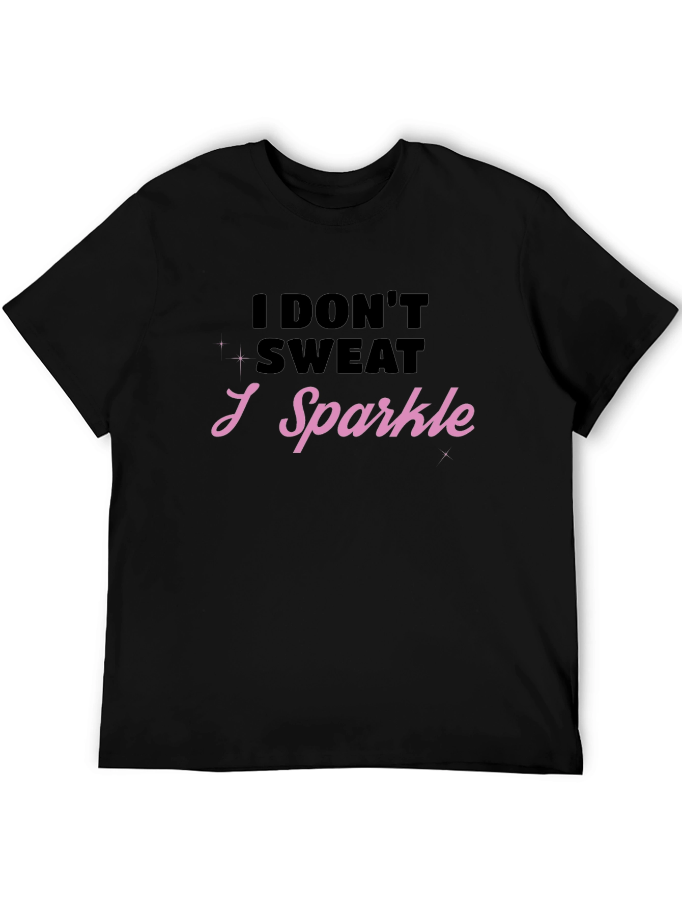 I Dont Sweat I Sparkle T-Shirt
