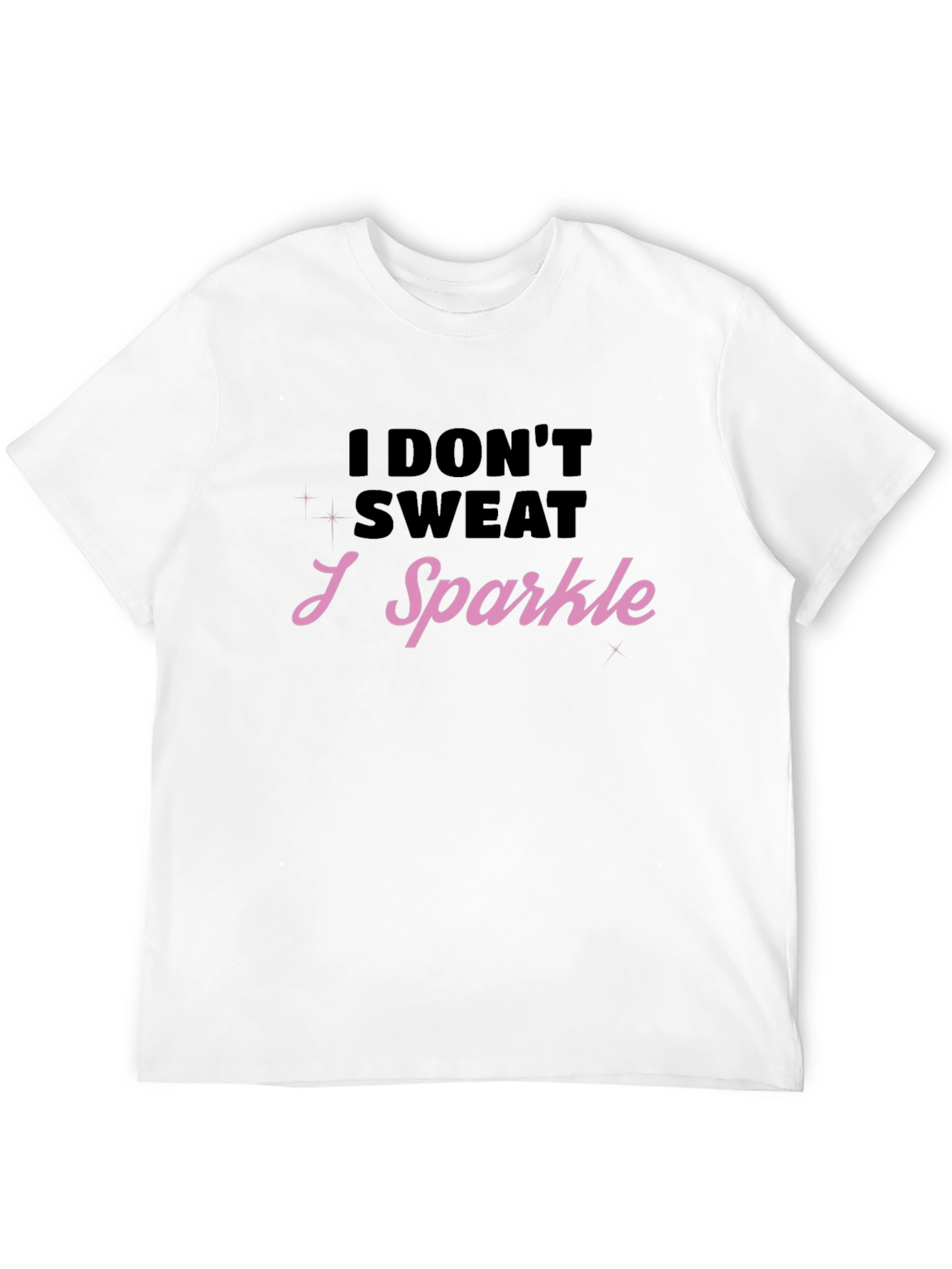 I Dont Sweat I Sparkle T-Shirt