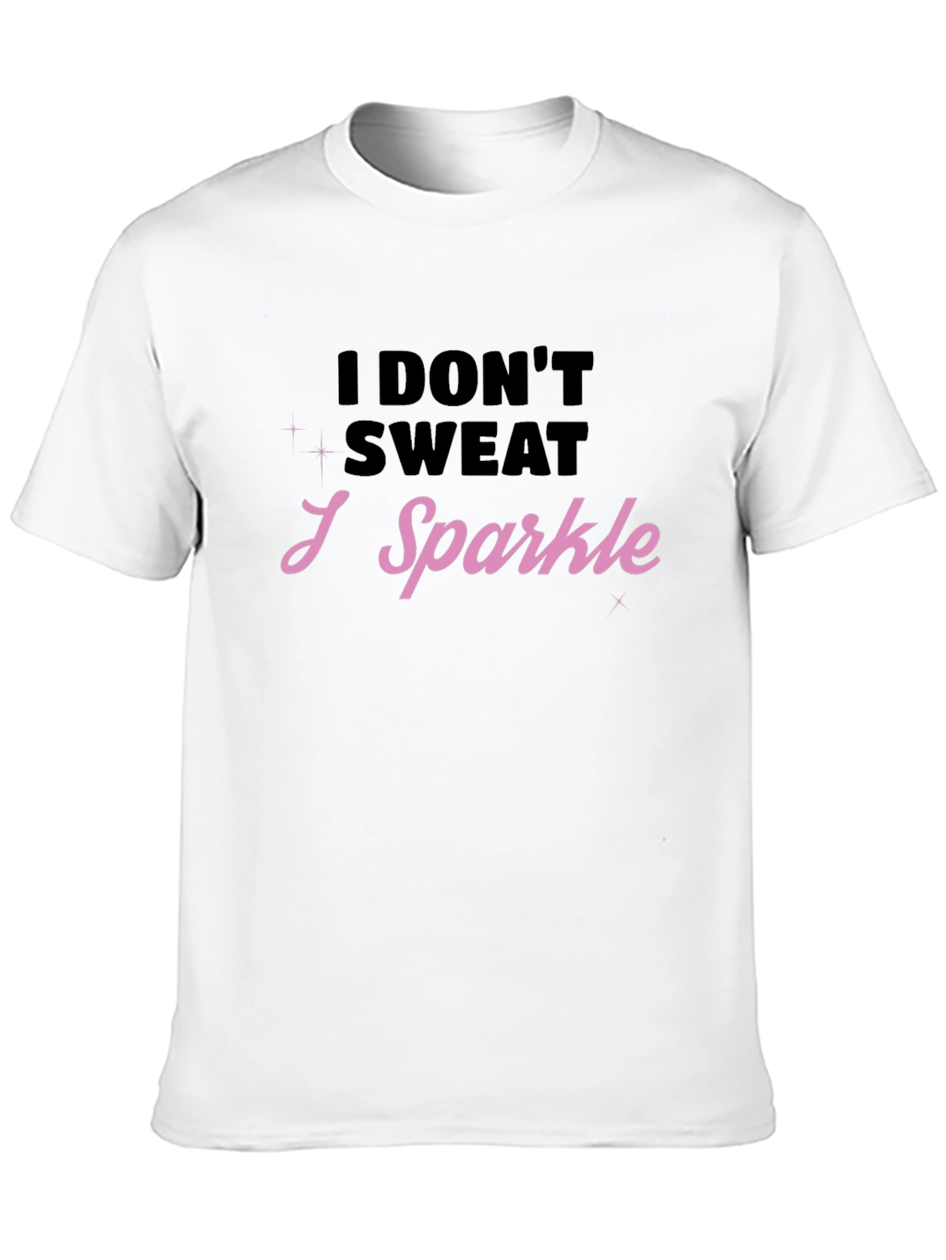 I Dont Sweat I Sparkle T-Shirt