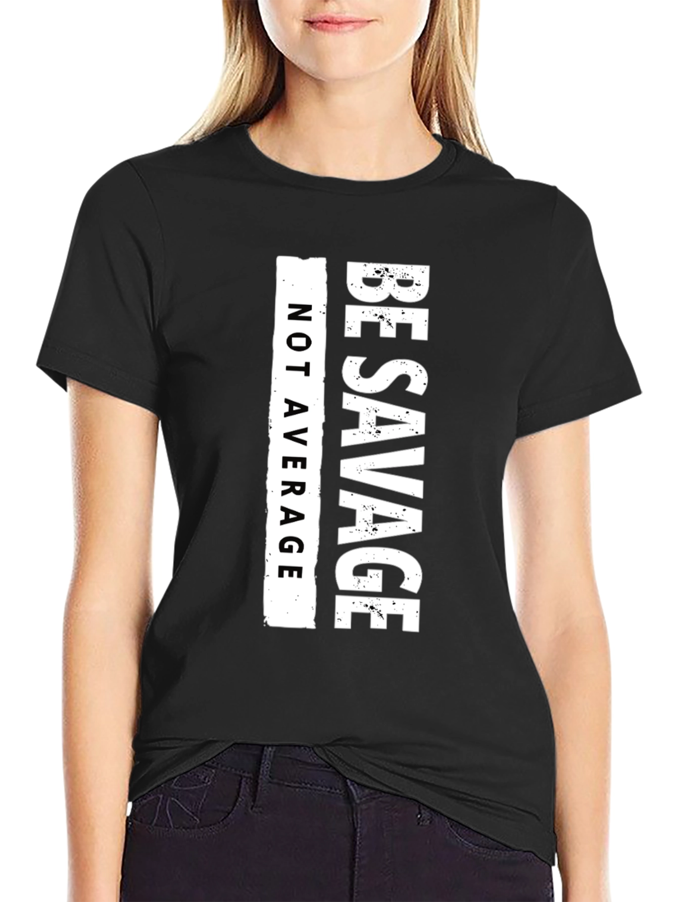 Be Savage T-Shirt - Not Average Graphic Tee