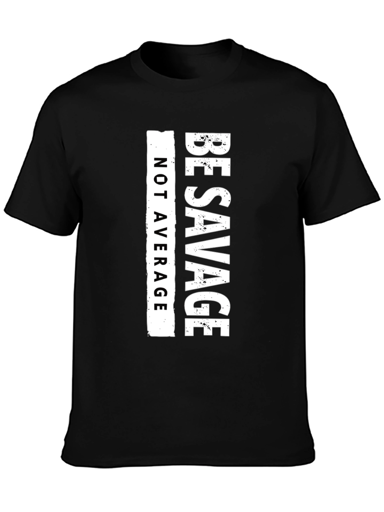 Be Savage T-Shirt - Not Average Graphic Tee