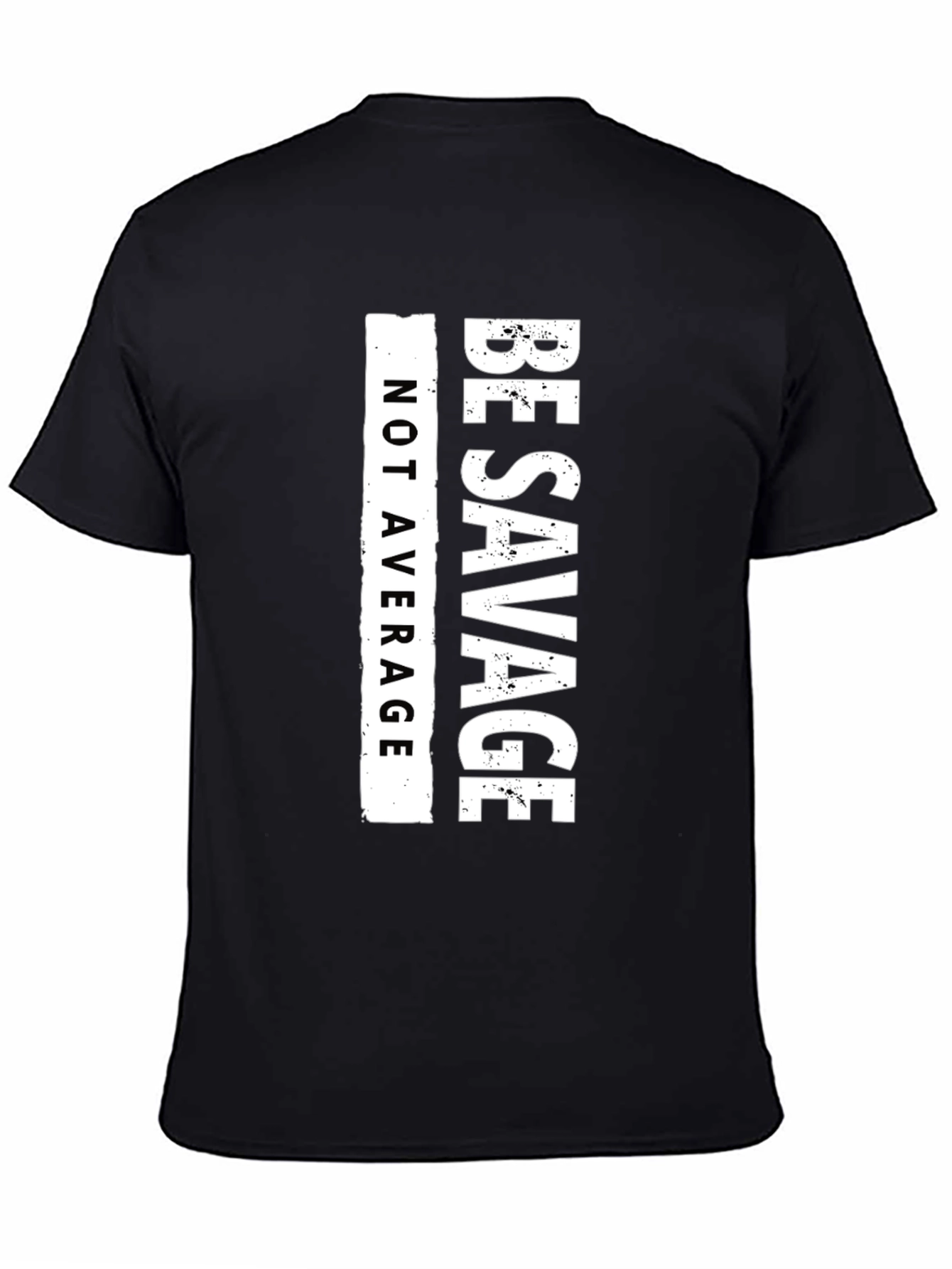 Be Savage T-Shirt - Not Average Graphic Tee