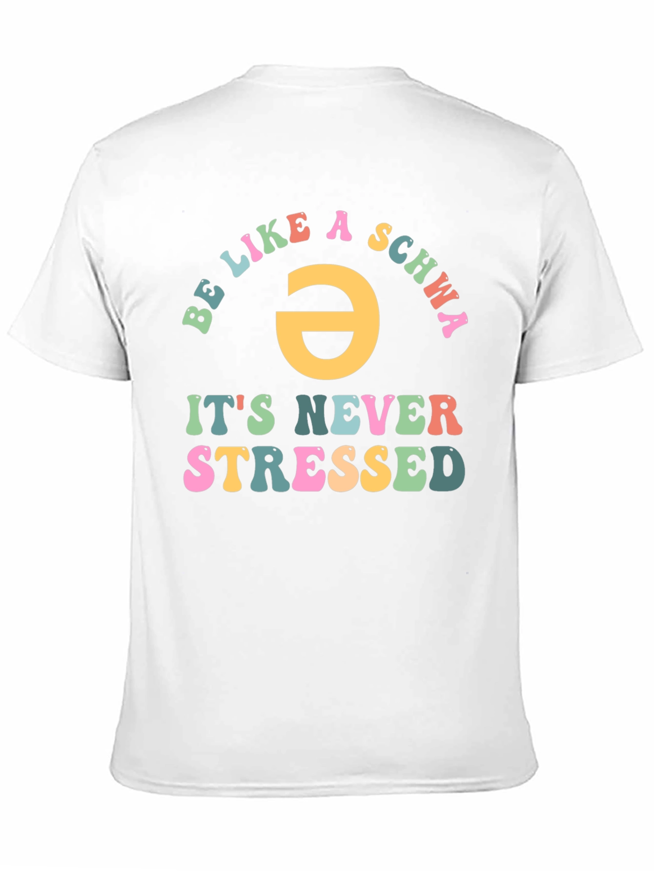 Be Like a Schwa T-Shirt - Never Stressed