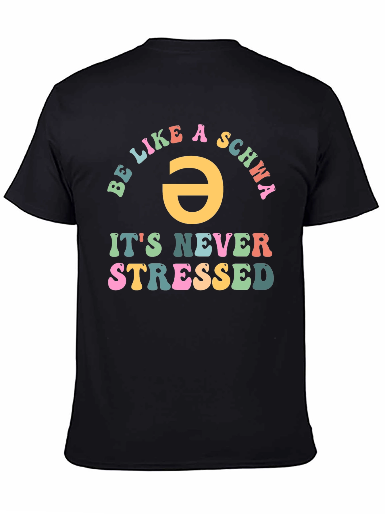 Be Like a Schwa T-Shirt - Never Stressed