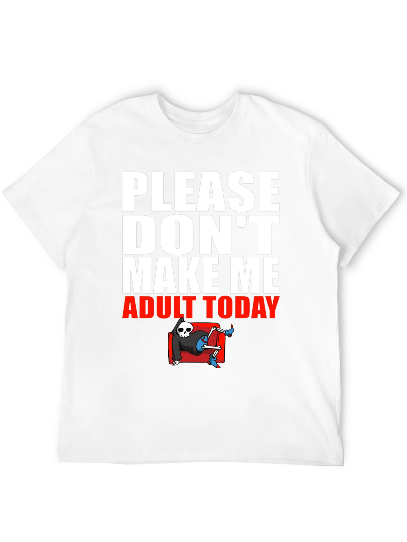 Please Dont Make Me Adult Today T-Shirt