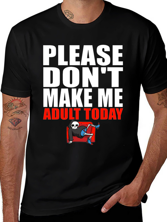 Please Dont Make Me Adult Today T-Shirt