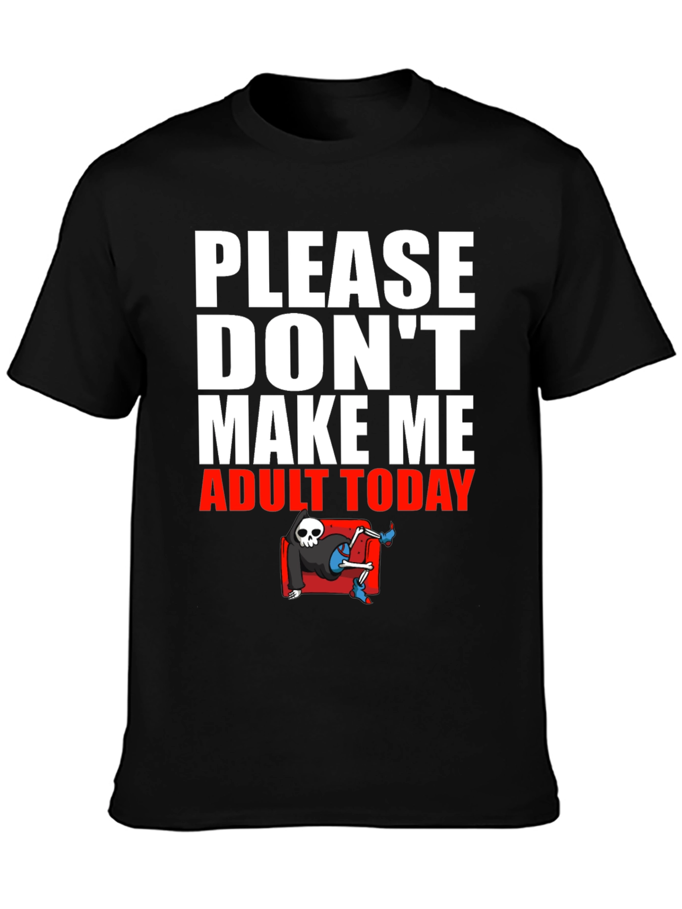 Please Dont Make Me Adult Today T-Shirt