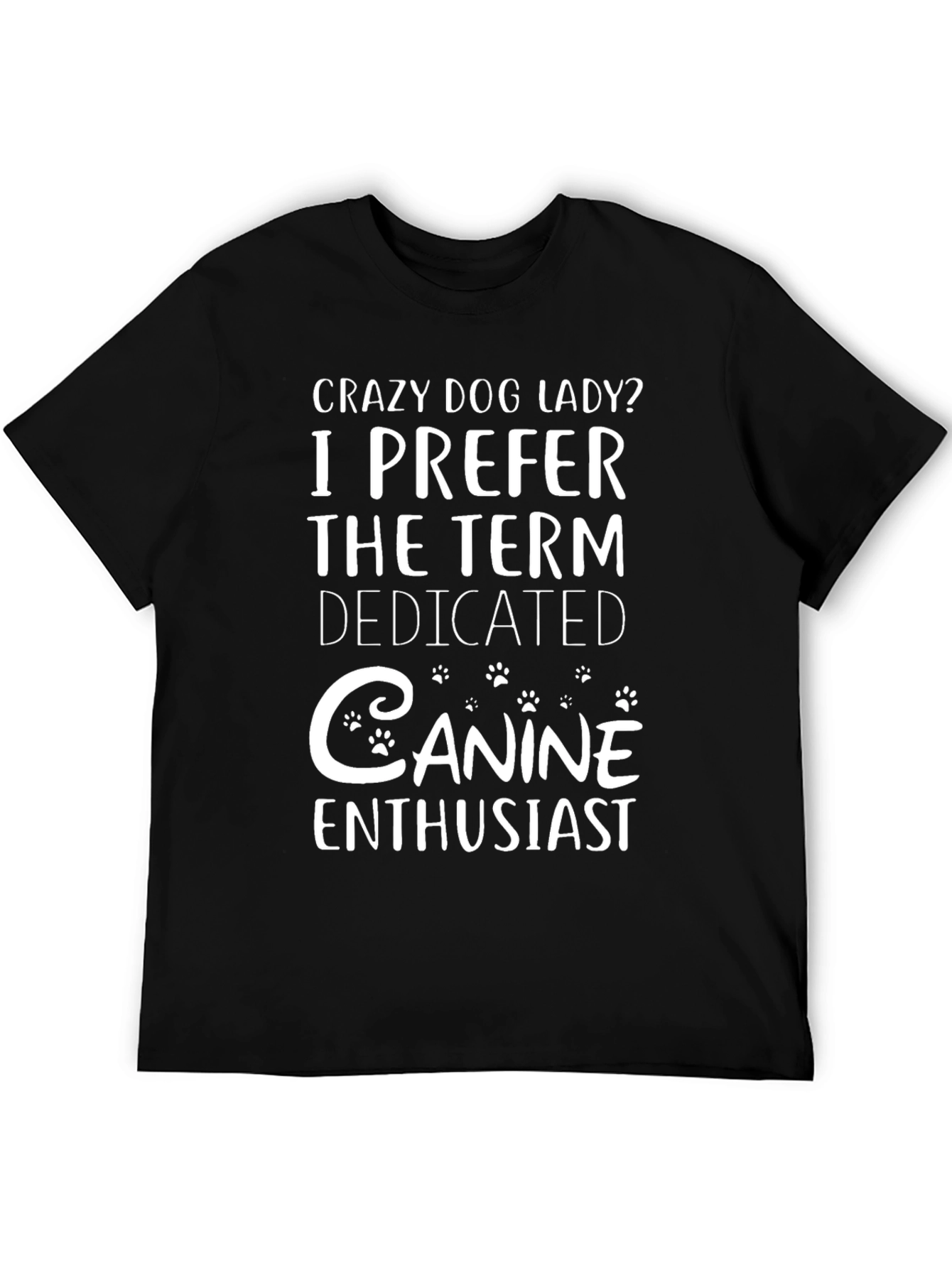 Crazy Dog Lady T-Shirt Dedicated Canine Enthusiast
