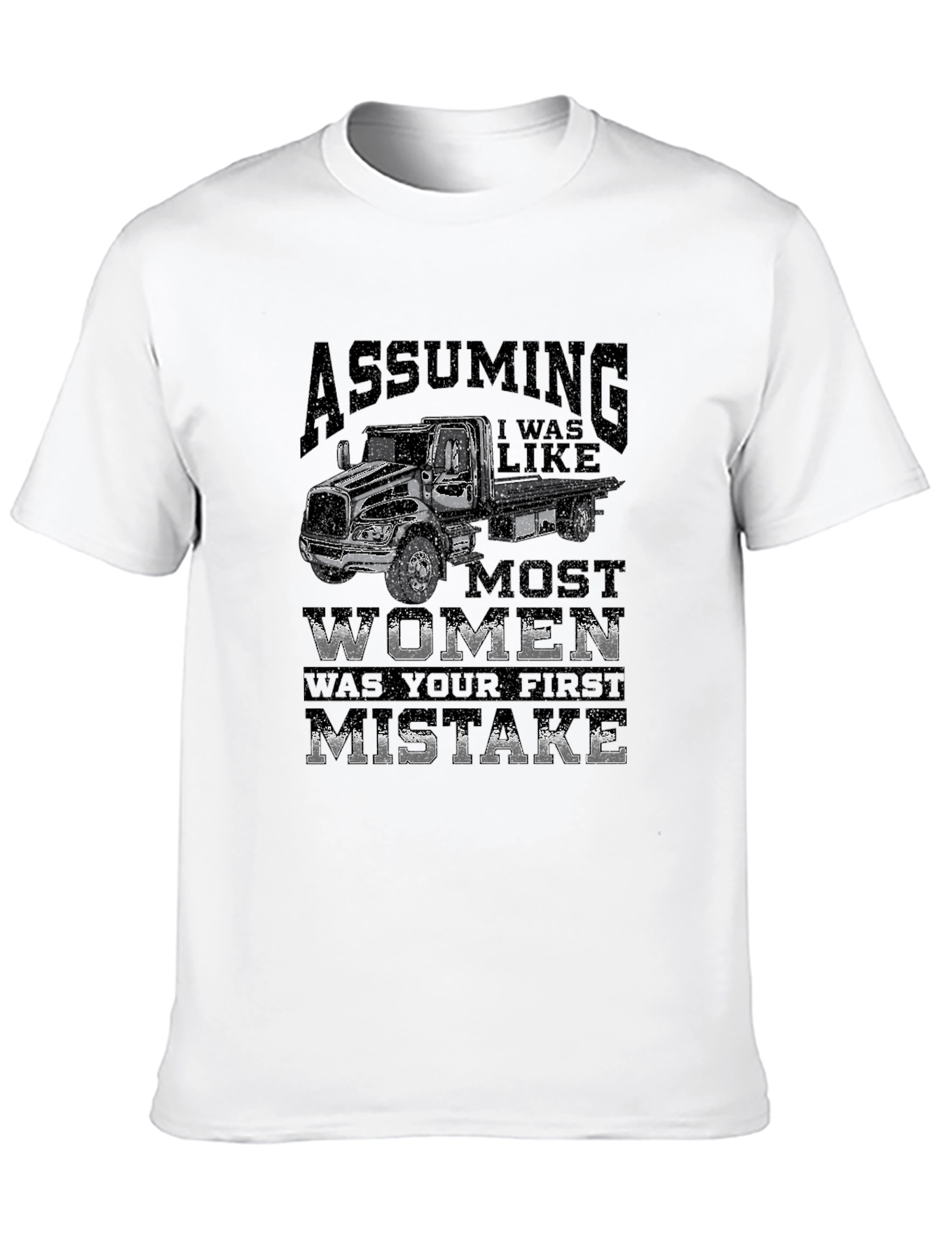 Assuming Tow Truck T-Shirt - First Mistake
