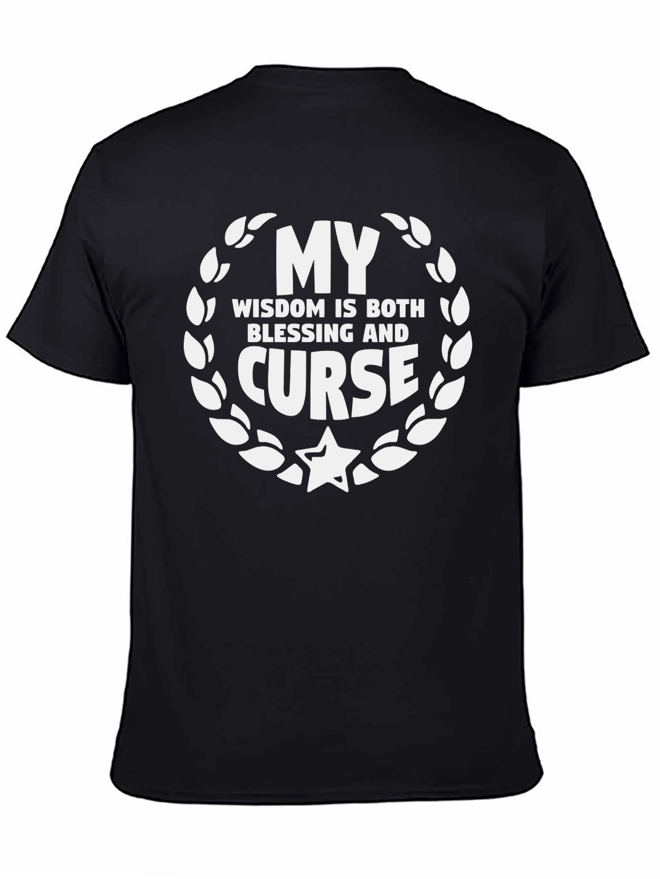 My Wisdom Blessing Curse Graphic T-Shirt - Unisex